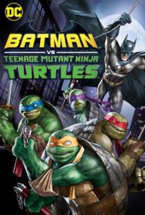 دانلود انیمیشن Batman vs Teenage Mutant Ninja Turtles 201918154-1228274474