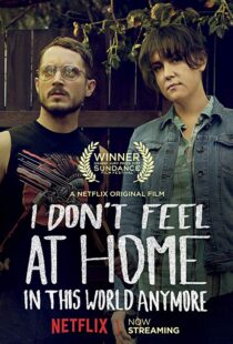دانلود فیلم I Don’t Feel at Home in This World Anymore. 201715580-1014504960