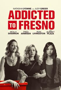 دانلود فیلم Addicted to Fresno 201580229-1709169382
