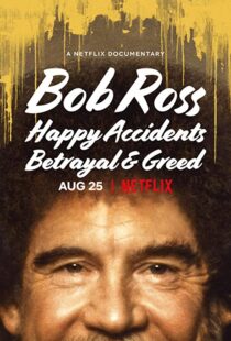 دانلود مستند Bob Ross: Happy Accidents, Betrayal & Greed 202191015-69659980