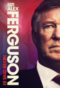 دانلود مستند Sir Alex Ferguson: Never Give In 202192772-875546066