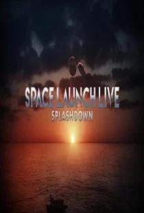 دانلود فیلم Space Launch Live: Splashdown 2020104254-269893904