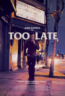 دانلود فیلم Too Late 2015110359-2083650368