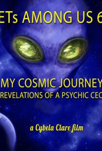 دانلود مستند ETs Among Us 6: My Cosmic Journey – Revelations of a Psychic CEO 2020104385-1300220598