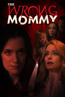 دانلود فیلم The Wrong Mommy 2019113943-1187797816