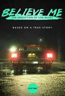 دانلود فیلم Believe Me: The Abduction of Lisa McVey 2018111300-1907324925