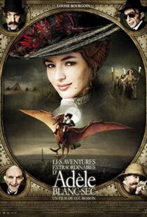 دانلود فیلم The Extraordinary Adventures of Adèle Blanc-Sec 2010115632-841181389