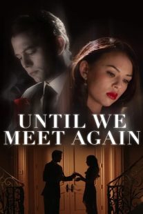دانلود فیلم Until We Meet Again 2022196646-434594473