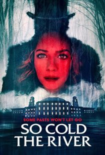 دانلود فیلم So Cold the River 2022198127-937517296