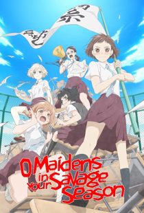 دانلود انیمه O Maidens in Your Savage Season202361-1672648525