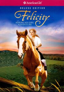 دانلود فیلم Felicity: An American Girl Adventure 2005324945-1799300123