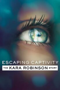 دانلود فیلم Escaping Captivity: The Kara Robinson Story 2021369120-1185600015