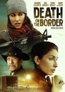 دانلود فیلم Death on the Border 2023380242-216785256