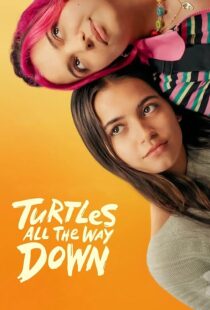 دانلود فیلم Turtles All the Way Down 2024396828-143828625