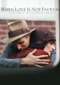 دانلود فیلم When Love Is Not Enough: The Lois Wilson Story 2010402627-1519150710