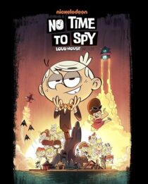 دانلود انیمیشن No Time to Spy: A Loud House Movie 2024403751-1727668070