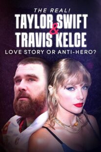 دانلود مستند The Real! Taylor Swift and Travis Kelce – Love Story or Anti-Hero? 2024421483-950109472
