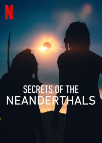 دانلود مستند Secrets of the Neanderthals 2024420412-912782147