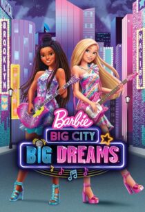 دانلود انیمیشن Barbie: Big City, Big Dreams 2021420931-504570496