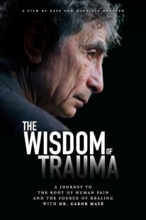 دانلود فیلم The Wisdom of Trauma 2021426038-678700138