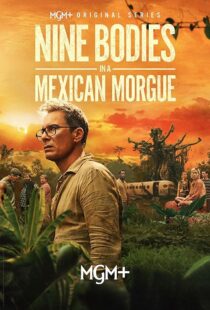 دانلود سریال Nine Bodies in A Mexican Morgue425902-1521062337
