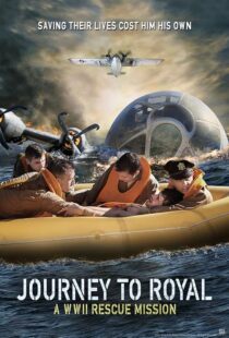 دانلود فیلم Journey to Royal: A WWII Rescue Mission 2021433324-444401076